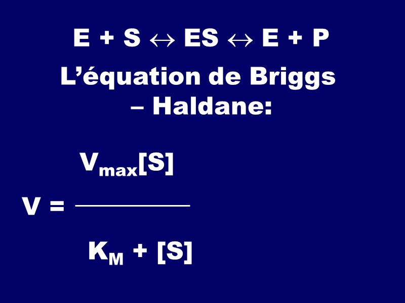 Е + S  ES  E + P L’équation de Briggs  